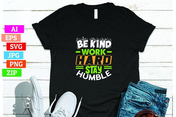 Be Kind Work Hard Stay Humble Graphics Freebies