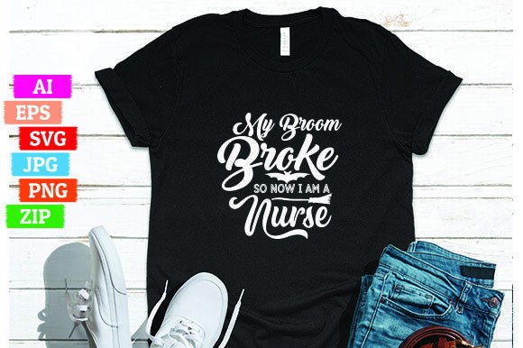 My Broom Broke so Now I Am a Nurse Graphics Freebies