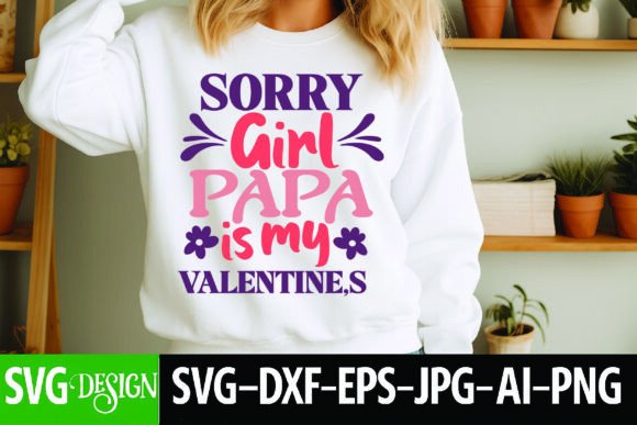 SORRY Girl PAPA is My VALENTINE'S: Graphics Freebies